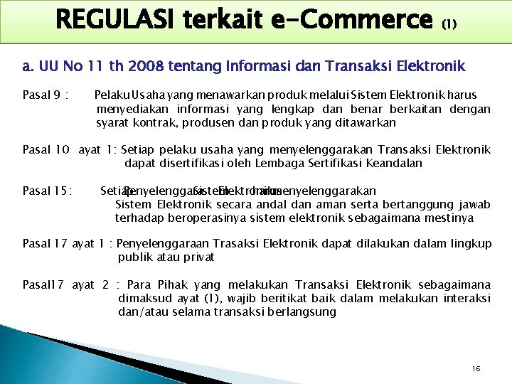 REGULASI terkait e-Commerce (1) a. UU No 11 th 2008 tentang Informasi dan Transaksi