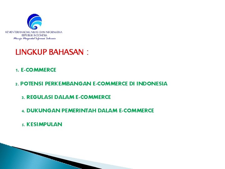 LINGKUP BAHASAN : 1. E-COMMERCE 2. POTENSI PERKEMBANGAN E-COMMERCE DI INDONESIA 3. REGULASI DALAM