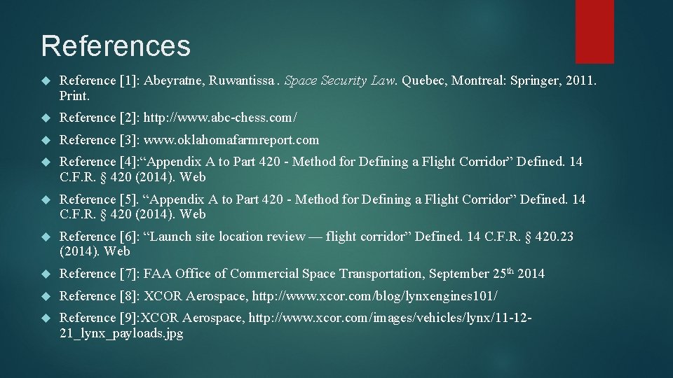 References Reference [1]: Abeyratne, Ruwantissa. Space Security Law. Quebec, Montreal: Springer, 2011. Print. Reference