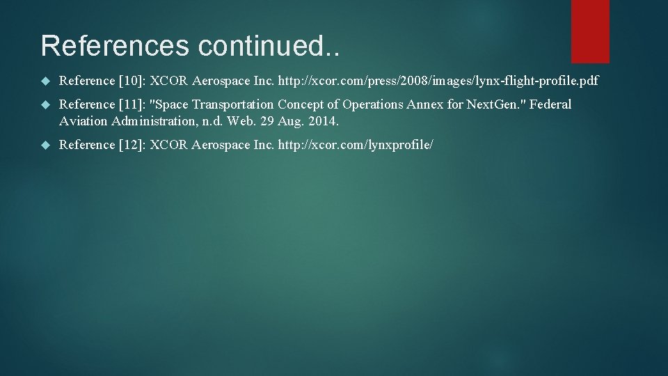 References continued. . Reference [10]: XCOR Aerospace Inc. http: //xcor. com/press/2008/images/lynx-flight-profile. pdf Reference [11]:
