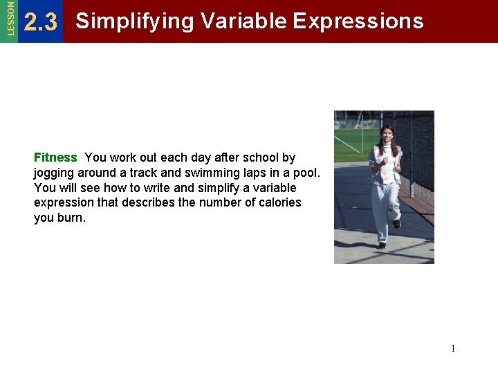 LESSON 2. 3 Simplifying Variable Expressions Fitness You work out each day after school