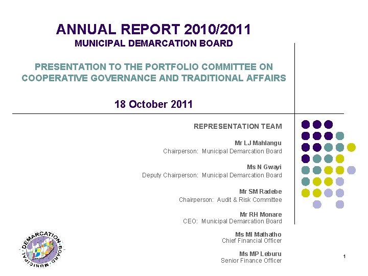 ANNUAL REPORT 2010/2011 MUNICIPAL DEMARCATION BOARD PRESENTATION TO THE PORTFOLIO COMMITTEE ON COOPERATIVE GOVERNANCE