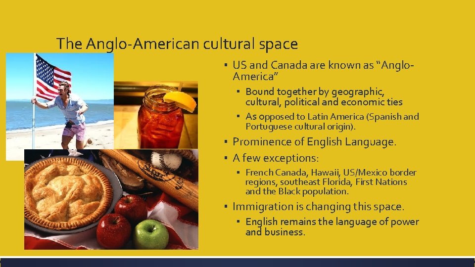 The Anglo-American cultural space ▪ US and Canada are known as “Anglo. America” ▪