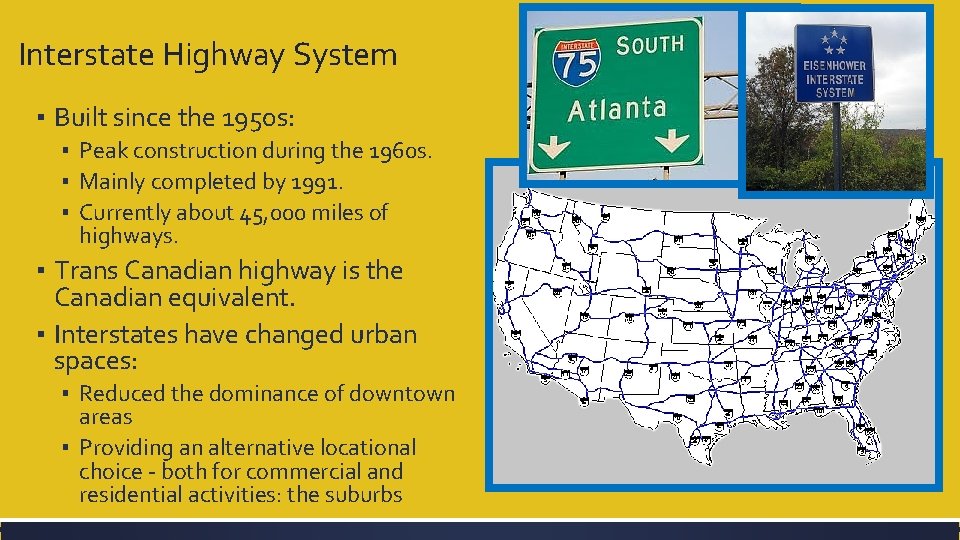 Interstate Highway System ▪ Built since the 1950 s: ▪ Peak construction during the