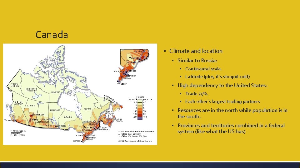 Canada ▪ Climate and location ▪ Similar to Russia: ▪ Continental scale. ▪ Latitude