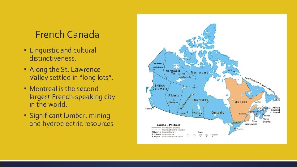 French Canada ▪ Linguistic and cultural distinctiveness. ▪ Along the St. Lawrence Valley settled