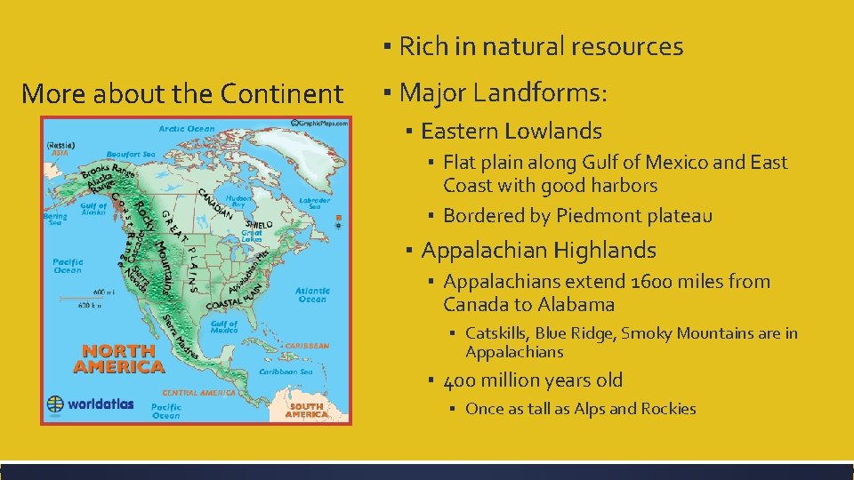 ▪ Rich in natural resources More about the Continent ▪ Major Landforms: ▪ Eastern