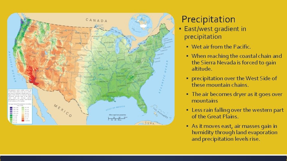 Precipitation ▪ East/west gradient in precipitation ▪ Wet air from the Pacific. ▪ When