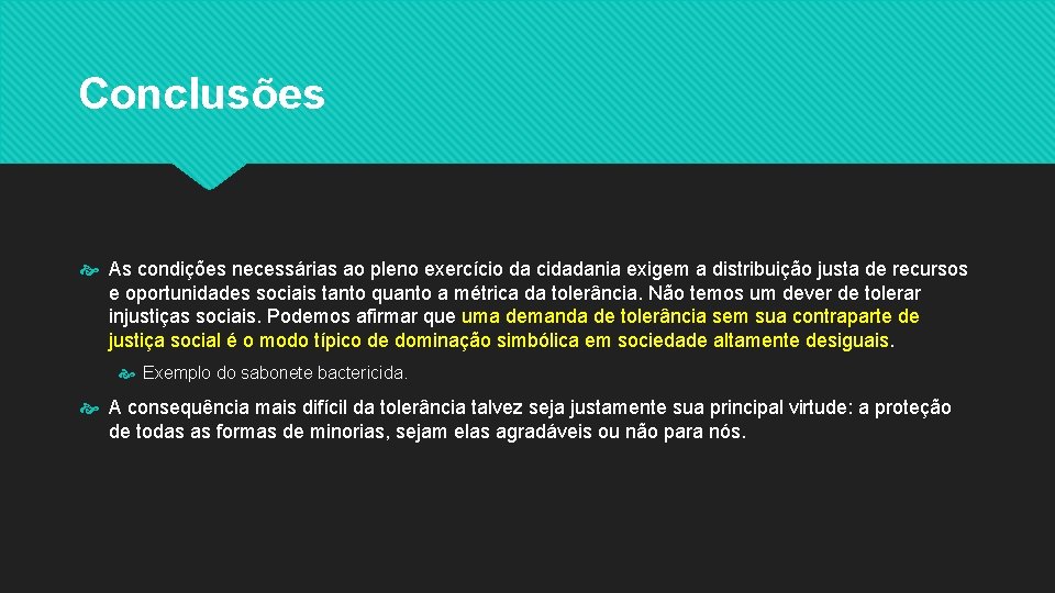 Conclusões As condições necessárias ao pleno exercício da cidadania exigem a distribuição justa de