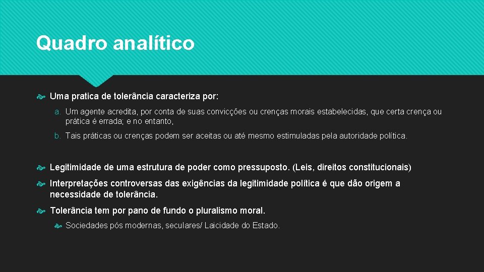 Quadro analítico Uma pratica de tolerância caracteriza por: a. Um agente acredita, por conta