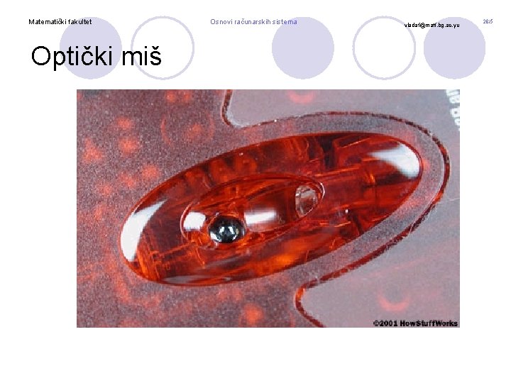 Matematički fakultet Optički miš Osnovi računarskih sistema vladaf@matf. bg. ac. yu 28/5 