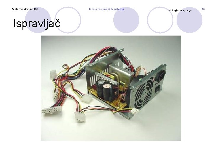 Matematički fakultet Ispravljač Osnovi računarskih sistema vladaf@matf. bg. ac. yu 6/5 