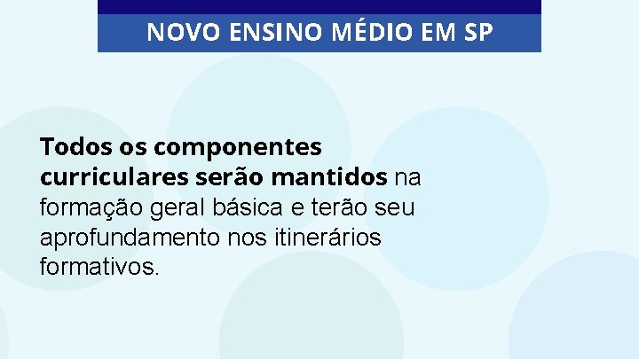 NOVO ENSINO MÉDIO EM SP Todos os componentes curriculares serão mantidos na formação geral