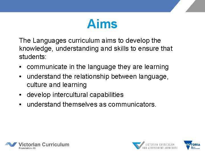 Aims The Languages curriculum aims to develop the knowledge, understanding and skills to ensure