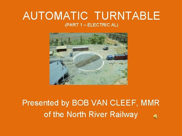 AUTOMATIC TURNTABLE (PART 1 – ELECTRIC AL) Presented by BOB VAN CLEEF, MMR of