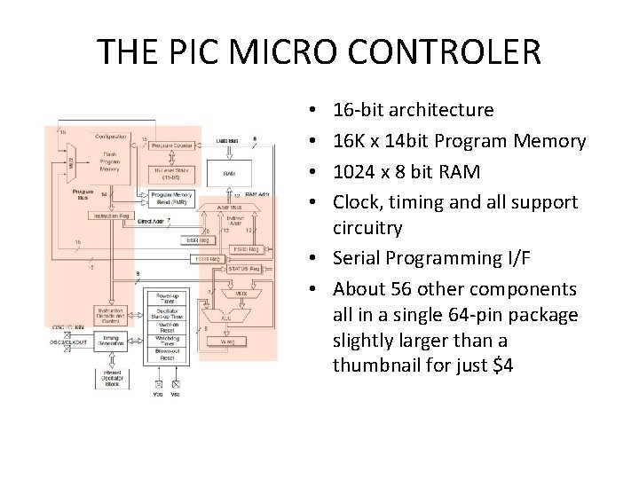 THE PIC MICRO CONTROLER 16 -bit architecture 16 K x 14 bit Program Memory