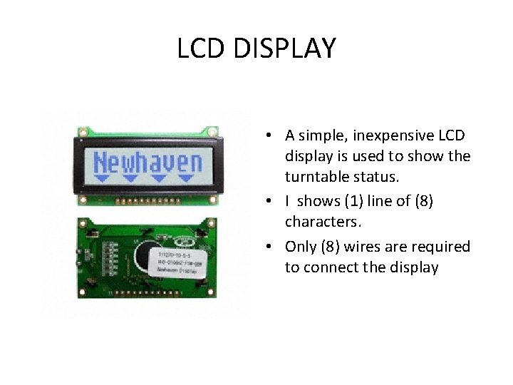 LCD DISPLAY • A simple, inexpensive LCD display is used to show the turntable