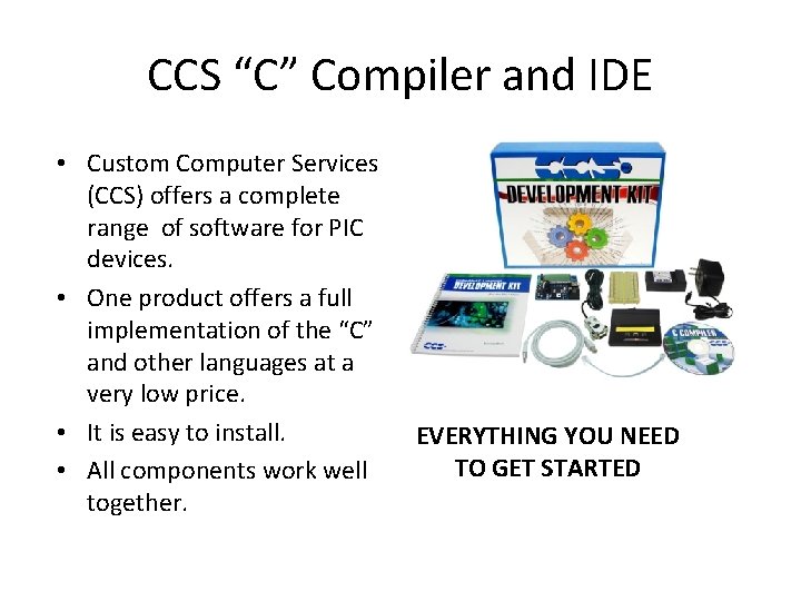 CCS “C” Compiler and IDE • Custom Computer Services (CCS) offers a complete range