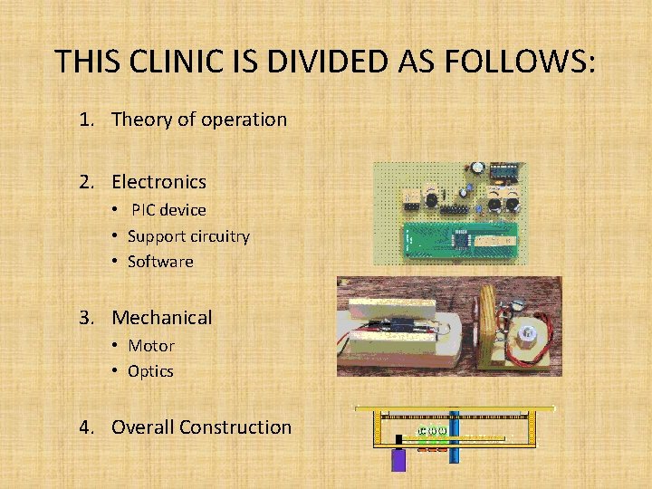 THIS CLINIC IS DIVIDED AS FOLLOWS: 1. Theory of operation 2. Electronics • PIC