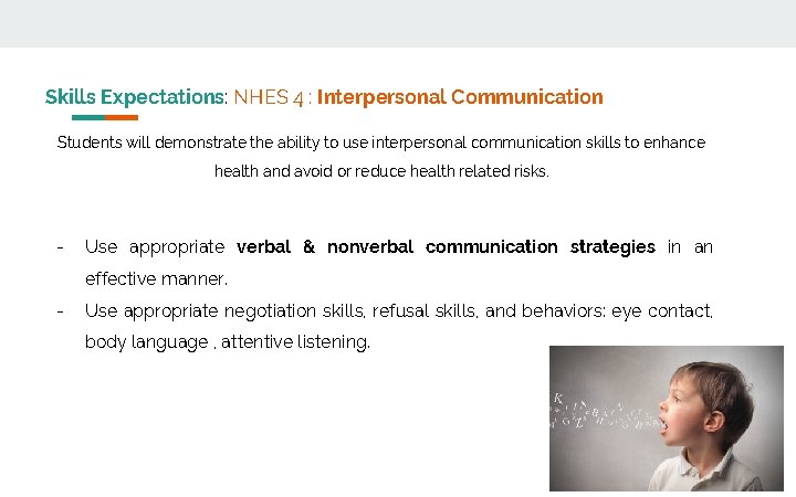 Skills Expectations: NHES 4 : Interpersonal Communication Students will demonstrate the ability to use