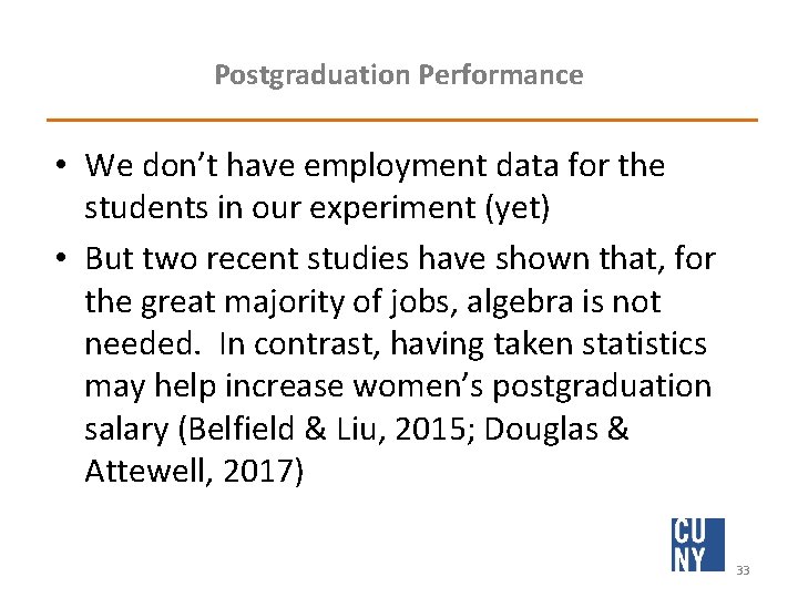 Postgraduation Performance • We don’t have employment data for the students in our experiment