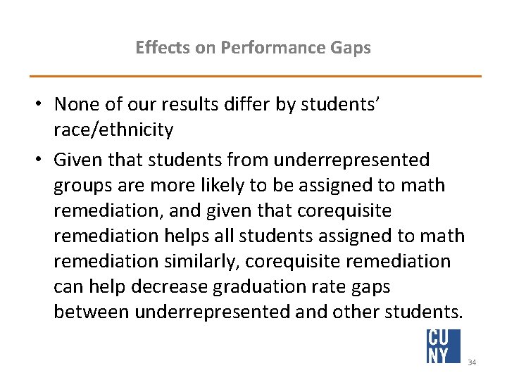 Effects on Performance Gaps • None of our results differ by students’ race/ethnicity •