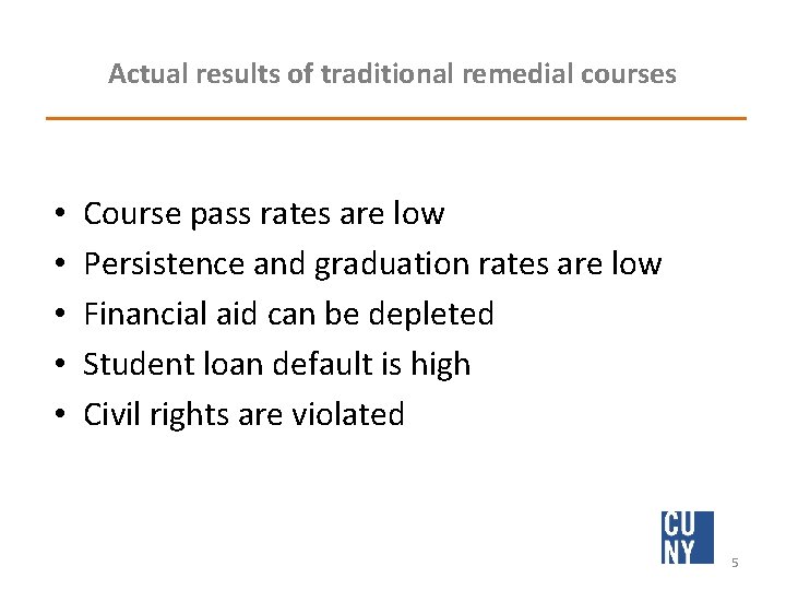 Actual results of traditional remedial courses • • • Course pass rates are low