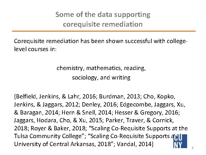 Some of the data supporting corequisite remediation Corequisite remediation has been shown successful with