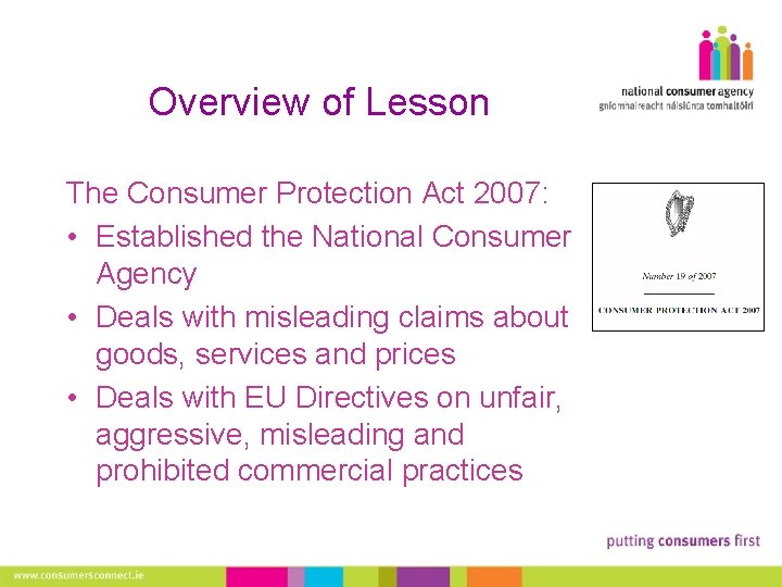 Overview of Lesson The Consumer Protection Act 2007: • Established the National Consumer Agency