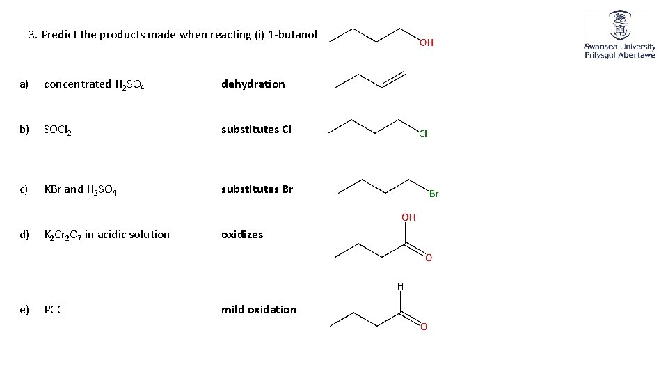 3. Predict the products made when reacting (i) 1 -butanol a) concentrated H 2