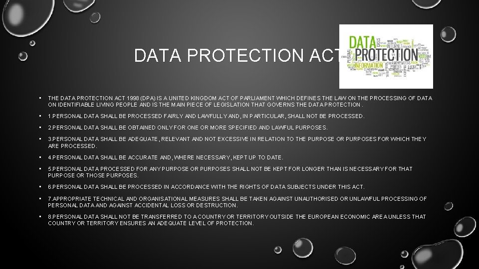DATA PROTECTION ACT • THE DATA PROTECTION ACT 1998 (DPA) IS A UNITED KINGDOM