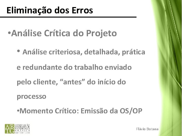 Eliminação dos Erros • Análise Crítica do Projeto • Análise criteriosa, detalhada, prática e