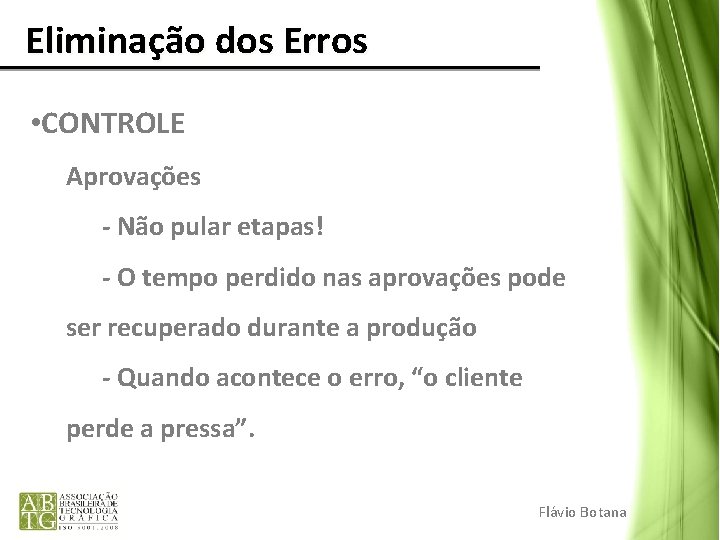 Eliminação dos Erros • CONTROLE Aprovações - Não pular etapas! - O tempo perdido