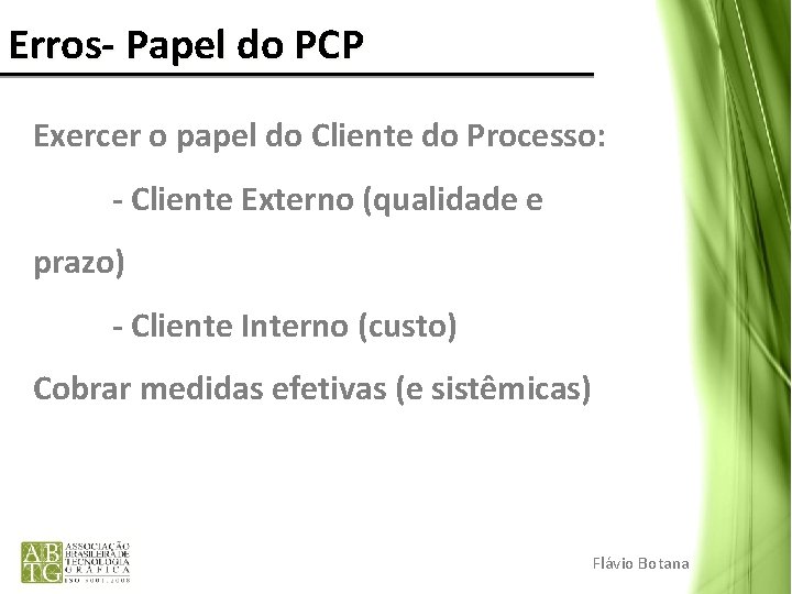 Erros- Papel do PCP Exercer o papel do Cliente do Processo: - Cliente Externo