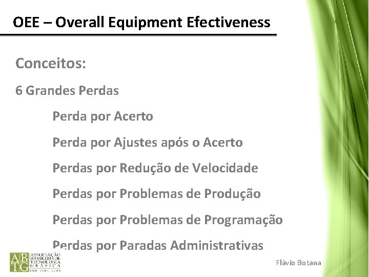 OEE – Overall Equipment Efectiveness Conceitos: 6 Grandes Perda por Acerto Perda por Ajustes