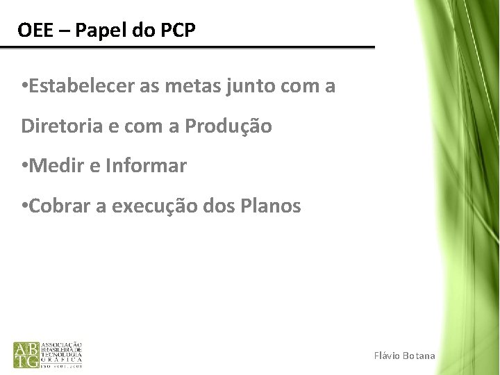 OEE – Papel do PCP • Estabelecer as metas junto com a Diretoria e