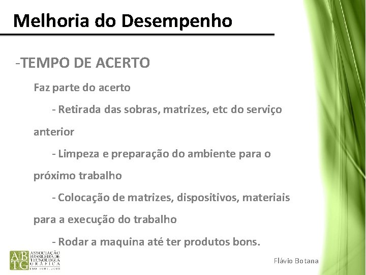 Melhoria do Desempenho -TEMPO DE ACERTO Faz parte do acerto - Retirada das sobras,