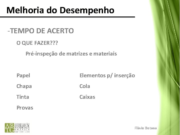 Melhoria do Desempenho -TEMPO DE ACERTO O QUE FAZER? ? ? Pré-inspeção de matrizes