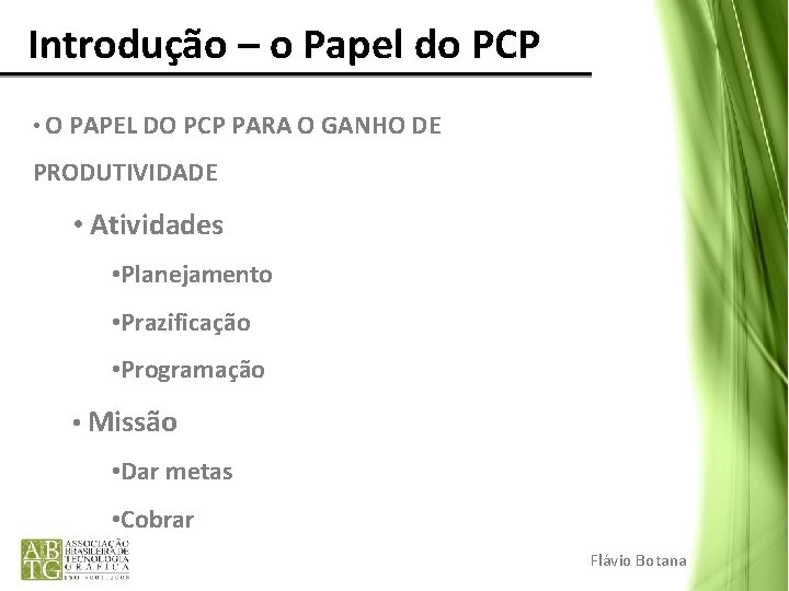 Introdução – o Papel do PCP • O PAPEL DO PCP PARA O GANHO