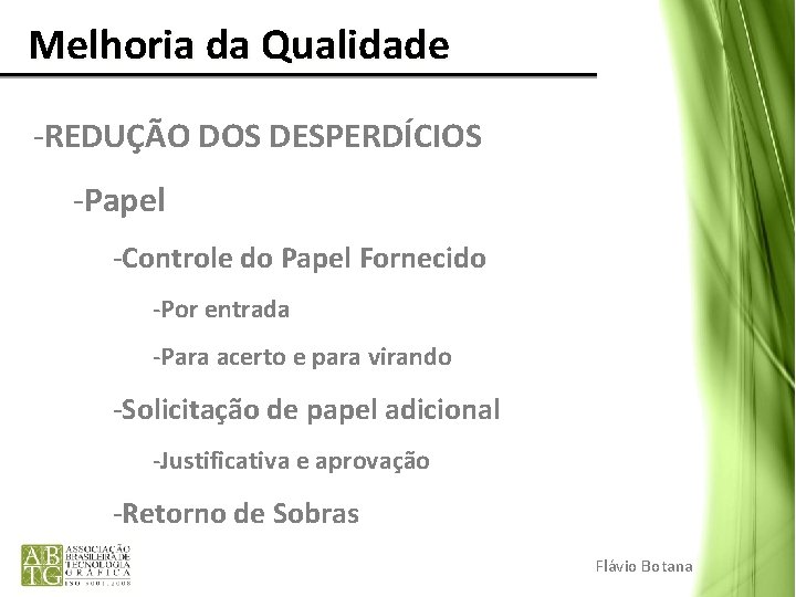 Melhoria da Qualidade -REDUÇÃO DOS DESPERDÍCIOS -Papel -Controle do Papel Fornecido -Por entrada -Para