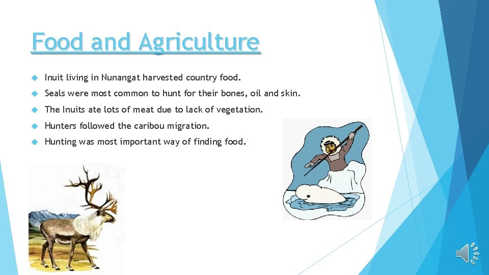 Food and Agriculture Inuit living in Nunangat harvested country food. Seals were most common