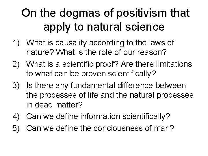 On the dogmas of positivism that apply to natural science 1) What is causality