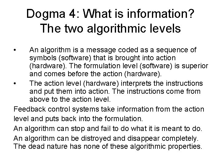 Dogma 4: What is information? The two algorithmic levels • An algorithm is a