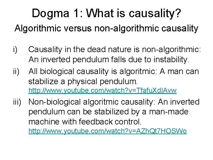 Dogma 1: What is causality? Algorithmic versus non-algorithmic causality i) ii) Causality in the