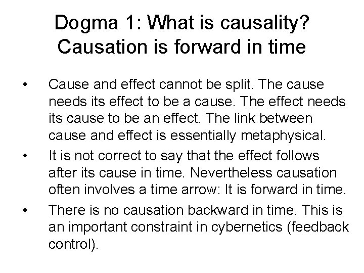 Dogma 1: What is causality? Causation is forward in time • • • Cause