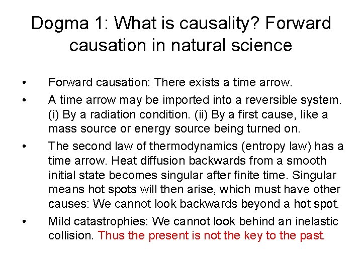 Dogma 1: What is causality? Forward causation in natural science • • Forward causation: