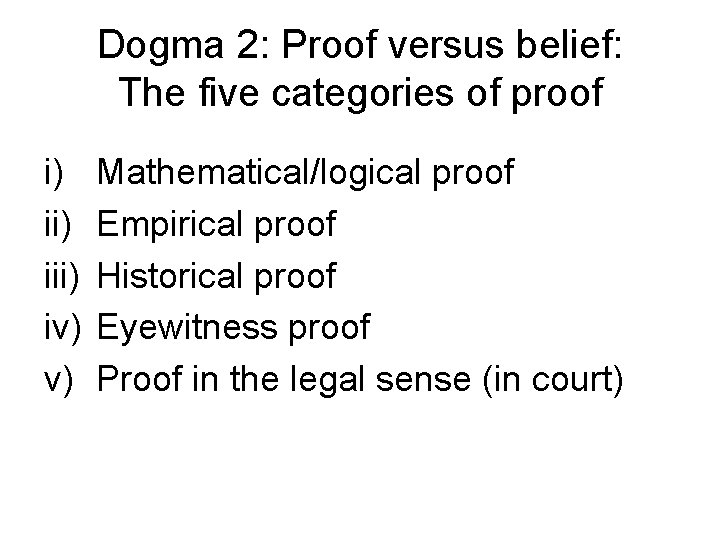 Dogma 2: Proof versus belief: The five categories of proof i) iii) iv) v)