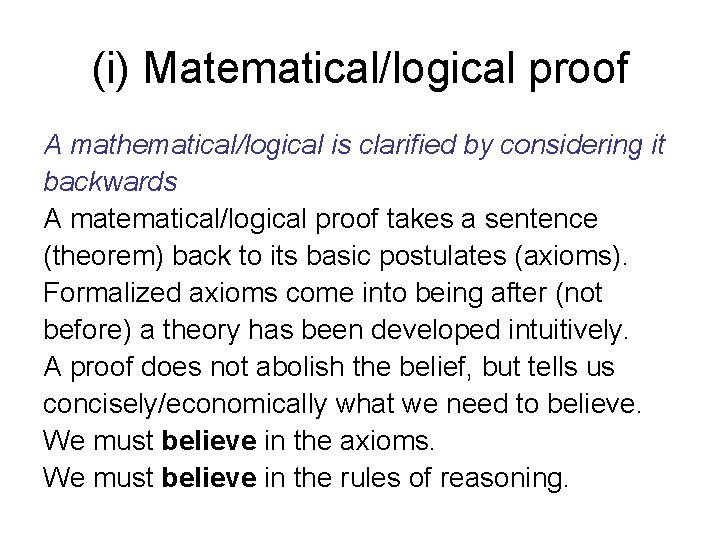 (i) Matematical/logical proof A mathematical/logical is clarified by considering it backwards A matematical/logical proof