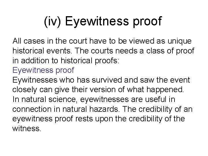 (iv) Eyewitness proof All cases in the court have to be viewed as unique
