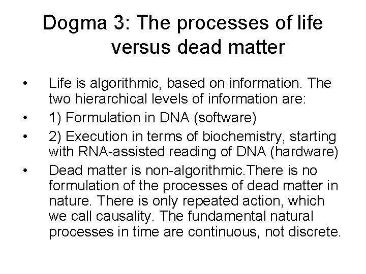 Dogma 3: The processes of life versus dead matter • • Life is algorithmic,